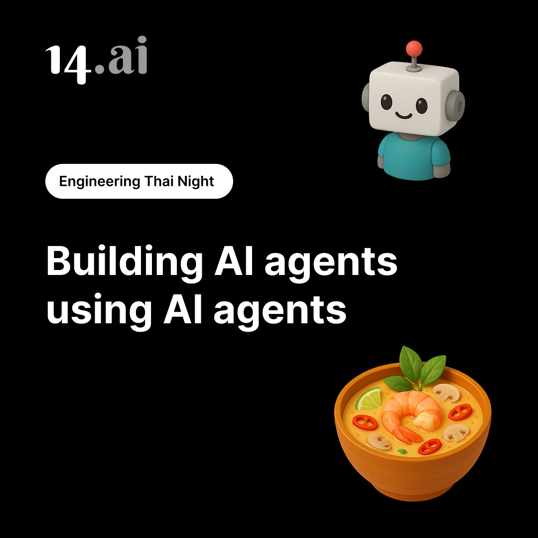 Announcing our 14.ai engineering dinner: Building AI agents using AI agents 